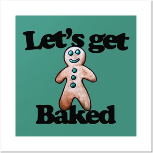 Let's get baked Posters and Art